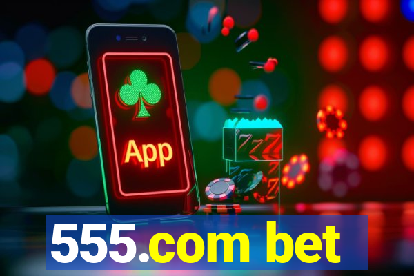 555.com bet